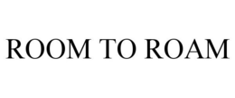 ROOM TO ROAM trademark
