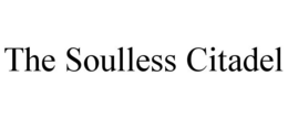 THE SOULLESS CITADEL trademark