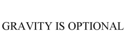 GRAVITY IS OPTIONAL trademark