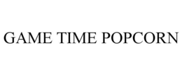 GAME TIME POPCORN trademark