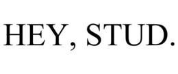 HEY, STUD. trademark