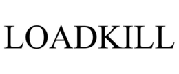 LOADKILL trademark