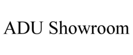 ADU SHOWROOM trademark