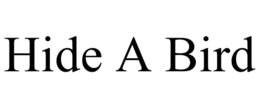 HIDE A BIRD trademark