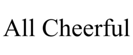 ALL CHEERFUL trademark