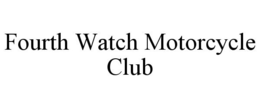 FOURTH WATCH MOTORCYCLE CLUB trademark