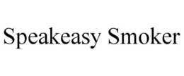 SPEAKEASY SMOKER trademark