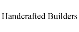 HANDCRAFTED BUILDERS trademark
