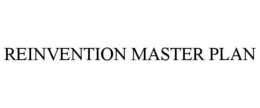 REINVENTION MASTER PLAN trademark