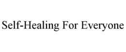SELF-HEALING FOR EVERYONE trademark