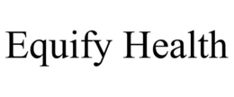 EQUIFY HEALTH trademark