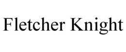 FLETCHER KNIGHT trademark