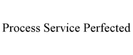 PROCESS SERVICE PERFECTED trademark