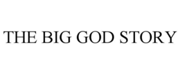 THE BIG GOD STORY trademark