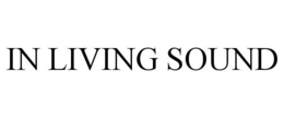 IN LIVING SOUND trademark