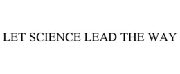 LET SCIENCE LEAD THE WAY trademark