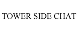 TOWER SIDE CHAT trademark