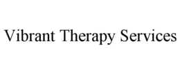 VIBRANT THERAPY SERVICES trademark