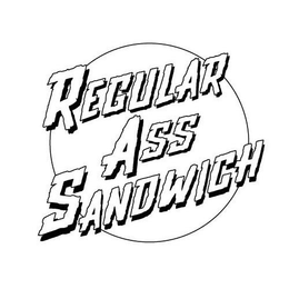 REGULAR ASS SANDWICH trademark