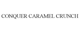 CONQUER CARAMEL CRUNCH trademark