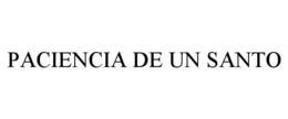 PACIENCIA DE UN SANTO trademark