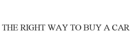 THE RIGHT WAY TO BUY A CAR trademark