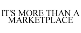 IT'S MORE THAN A MARKETPLACE trademark