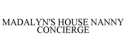MADALYN'S HOUSE NANNY CONCIERGE trademark
