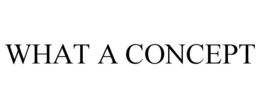 WHAT A CONCEPT trademark
