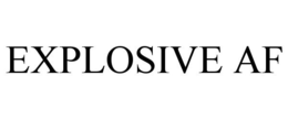 EXPLOSIVE AF trademark