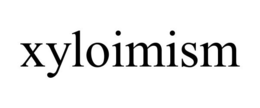 XYLOIMISM trademark
