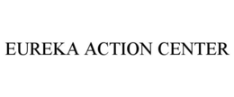 EUREKA ACTION CENTER trademark