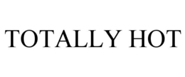 TOTALLY HOT trademark