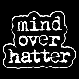 MIND OVER HATTER trademark
