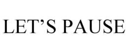 LET'S PAUSE trademark