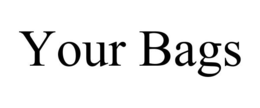 YOUR BAGS trademark
