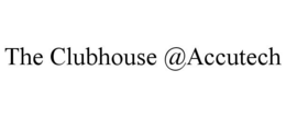 THE CLUBHOUSE @ACCUTECH trademark