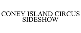CONEY ISLAND CIRCUS SIDESHOW trademark