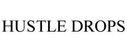 HUSTLE DROPS trademark