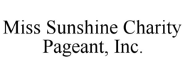 MISS SUNSHINE CHARITY PAGEANT, INC. trademark