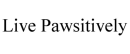 LIVE PAWSITIVELY trademark