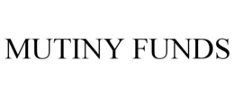 MUTINY FUNDS trademark