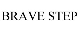 BRAVE STEP trademark