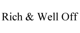 RICH & WELL OFF trademark