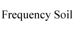 FREQUENCY SOIL trademark