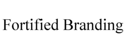 FORTIFIED BRANDING trademark