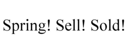 SPRING! SELL! SOLD! trademark