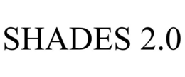 SHADES 2.0 trademark