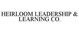 HEIRLOOM LEADERSHIP & LEARNING CO. trademark