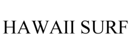 HAWAII SURF trademark